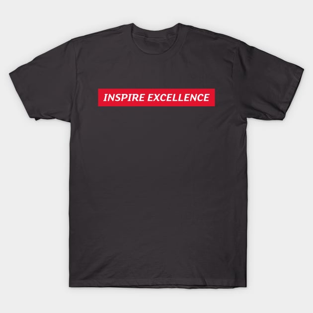 Inspire Excellence T-Shirt by Sam's Shirt Barn